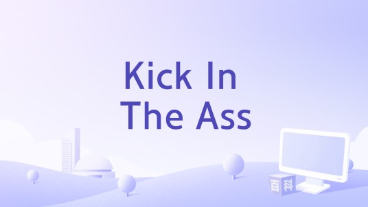 Kick In The Ass