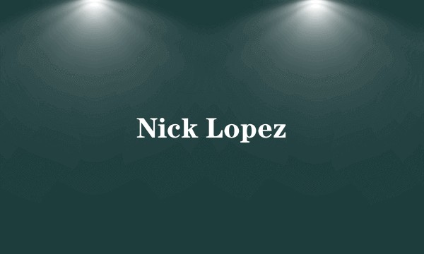 Nick Lopez