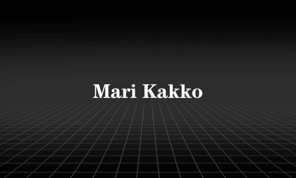 Mari Kakko