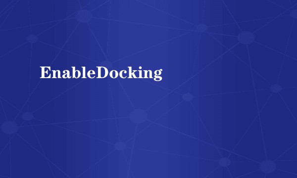 EnableDocking