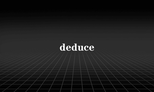 deduce