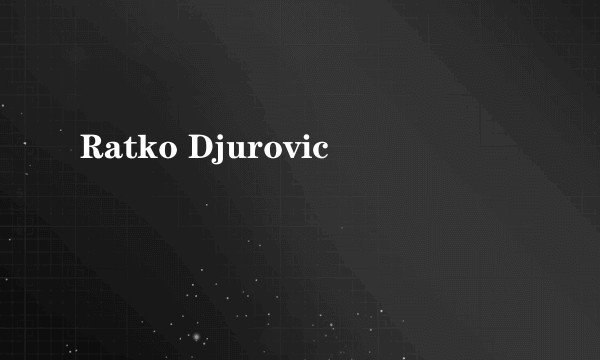 Ratko Djurovic
