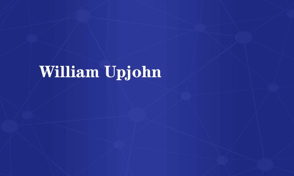 William Upjohn