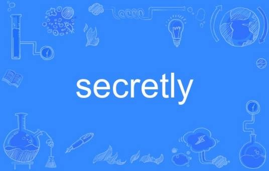 Secretly