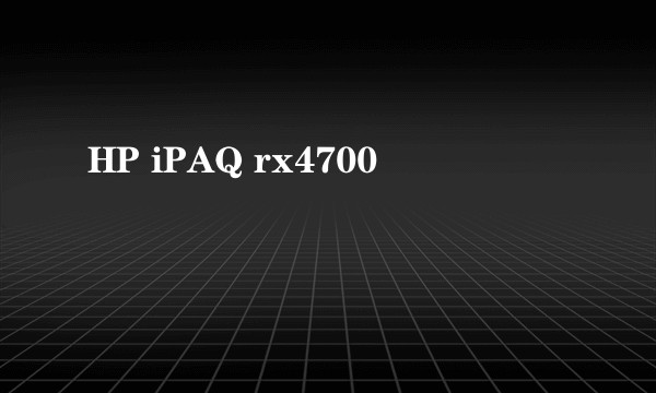 HP iPAQ rx4700