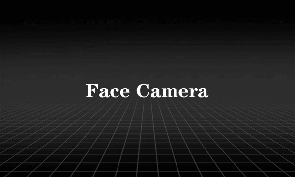 Face Camera