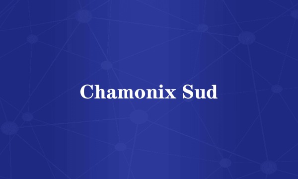 Chamonix Sud